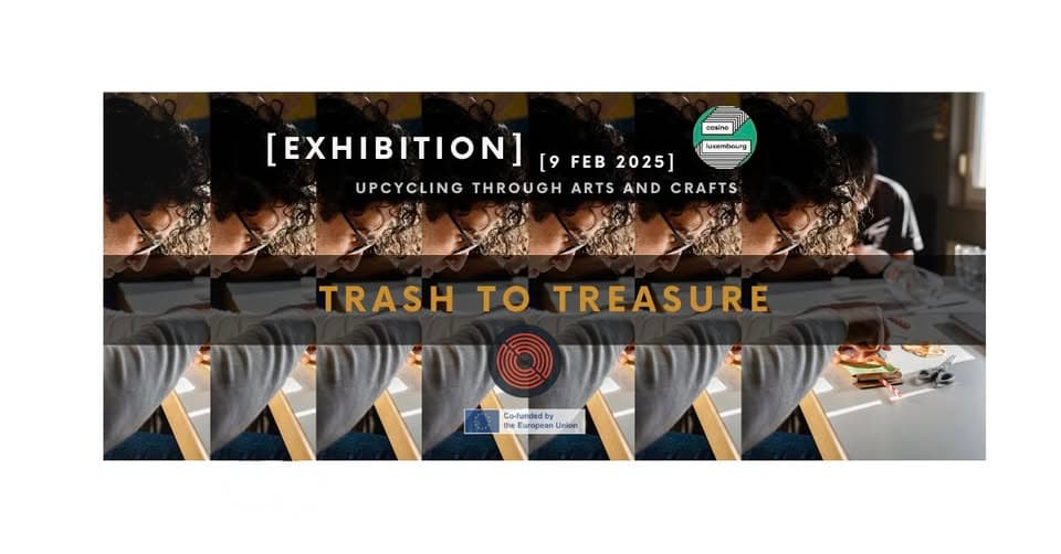 Trash to Treasure: Transforming Through Arts and Crafts [Exhibition]