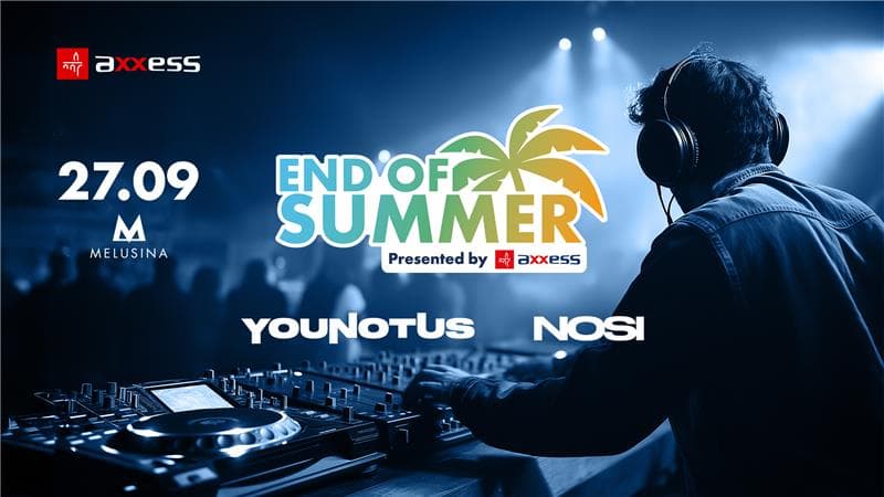 "Axxess End of Summer Party featuring YouNotUs & NOSI"