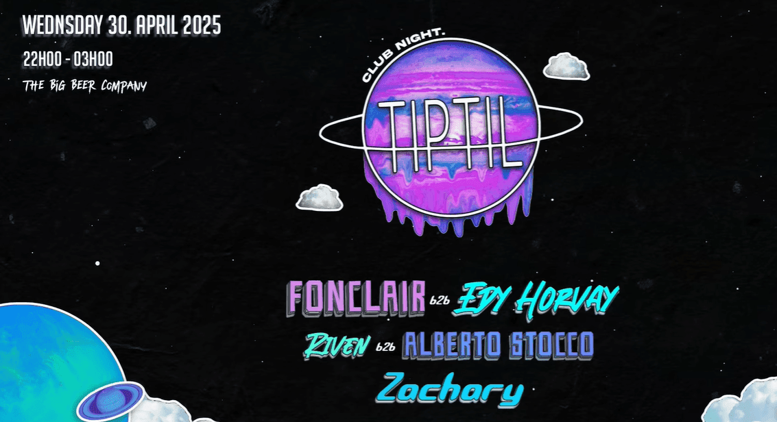 ◦ TIPTIL - ночное клубное мероприятие с участием Fonclair, Alberto Stocco, Riven, Zachdaddy & Edy Horvay